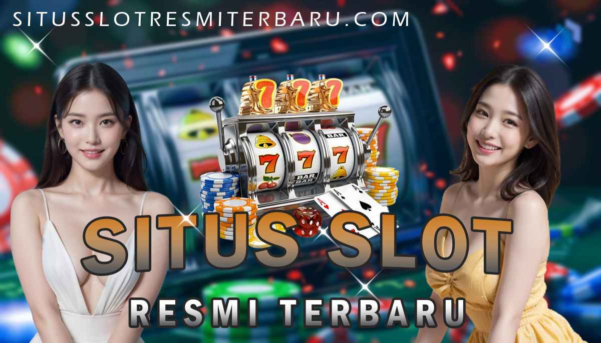Situs Slot Resmi Terbaru